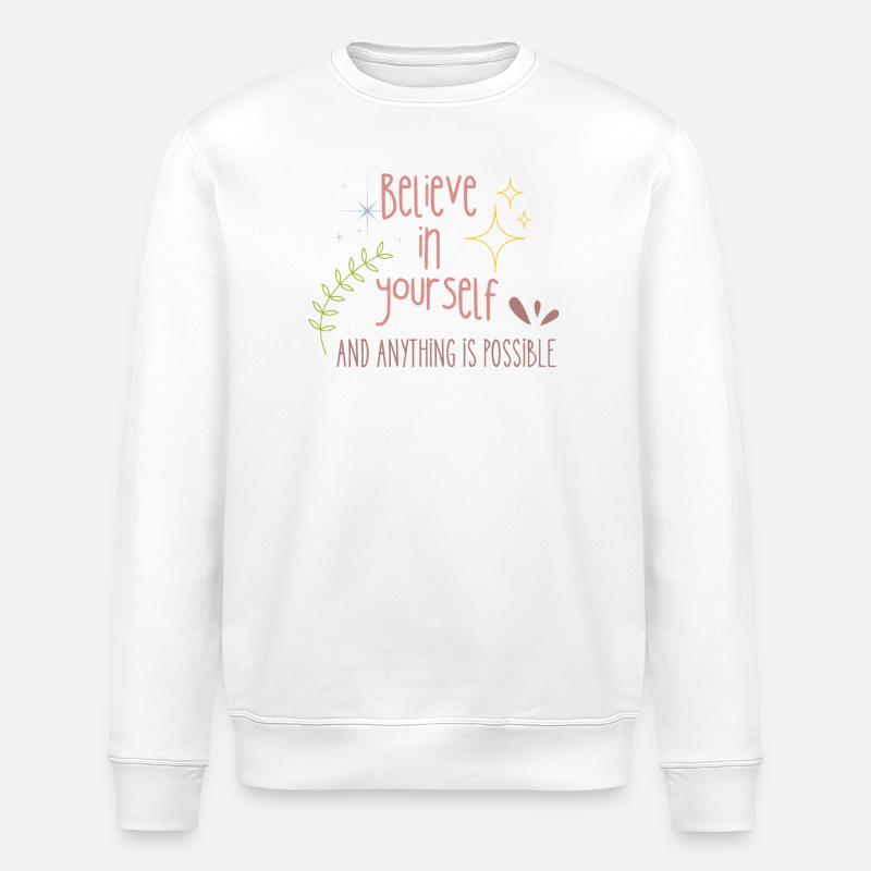 Believe in Yourself - Stanley/Stella Unisex Bio-Sweatshirt ROLLER - Weiß