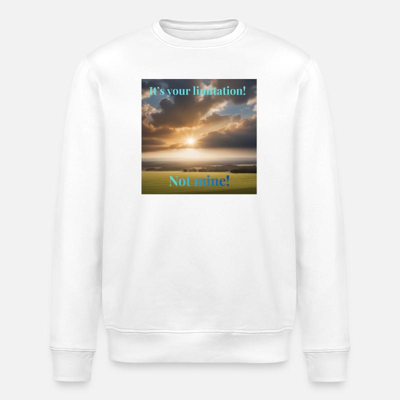 It's your limitation. Not mine - Stanley/Stella Unisex Bio-Sweatshirt ROLLER - Weiß