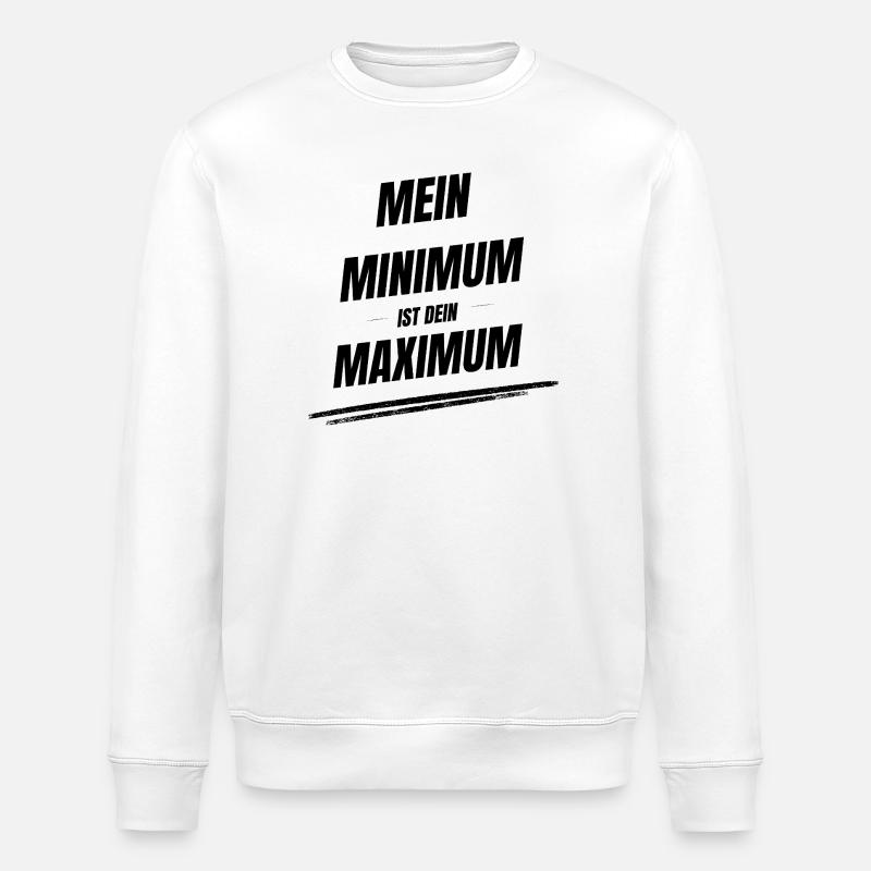 Mein Minimum ist Dein Maximum - Stanley/Stella Unisex Bio-Sweatshirt ROLLER - Weiß
