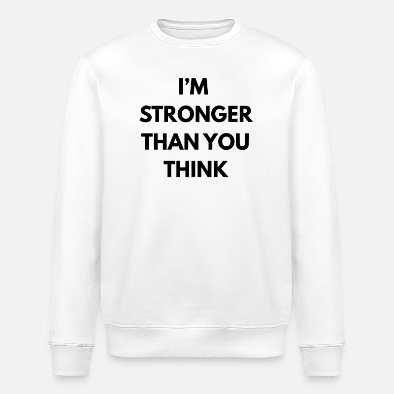 im stronger than you think - Sweat bio ROLLER Stanley/Stella Unisexe - blanc