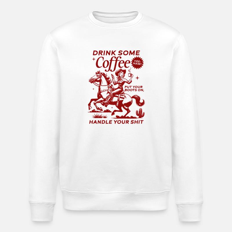 Drink Some Coffee, Handle Your Shit - Stanley/Stella ROLLER Unisex Organic Sweatshirt - white