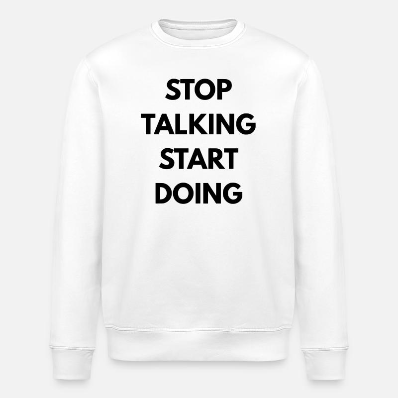 Stop talking start doing - Sweat bio ROLLER Stanley/Stella Unisexe - blanc
