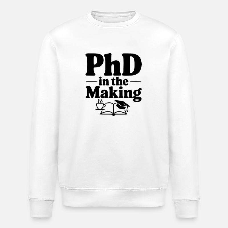 PhD in the Making - Stanley/Stella ROLLER Unisex Organic Sweatshirt - white