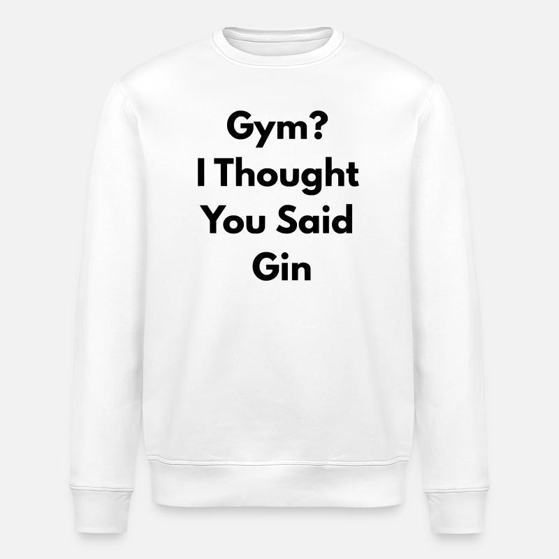 Gym I Thought You Said Gin - Sweat bio ROLLER Stanley/Stella Unisexe - blanc