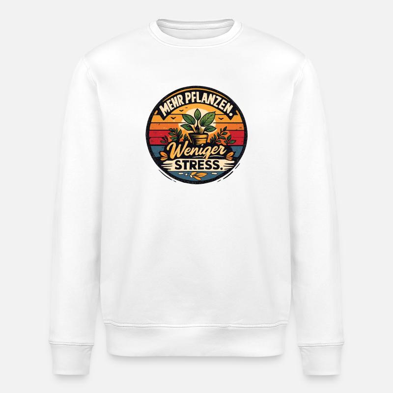 Mehr Pflanzen Weniger Stress - Stanley/Stella Unisex Bio-Sweatshirt ROLLER - Weiß