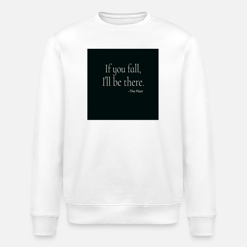 If You Fall Typography Poster Design - Stanley/Stella ROLLER Unisex Organic Sweatshirt - white