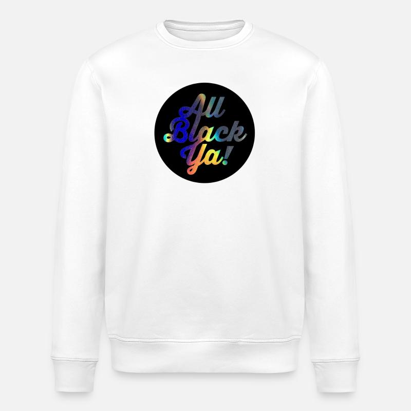 All Black Ya Gradient Script - Stanley/Stella ROLLER Unisex Organic Sweatshirt - white