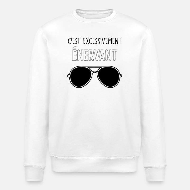 Dikkenek - "C'est excessivement énervant" Aviator - Sweat bio ROLLER Stanley/Stella Unisexe - blanc