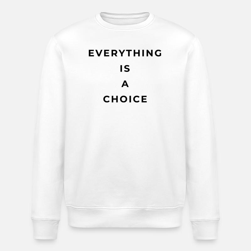 Everything is a choice - Sweat bio ROLLER Stanley/Stella Unisexe - blanc