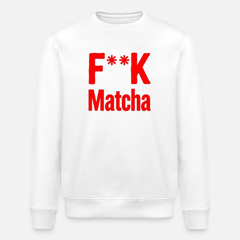 F**K Matcha Bold Logo - Stanley/Stella Unisex Bio-Sweatshirt ROLLER - Weiß