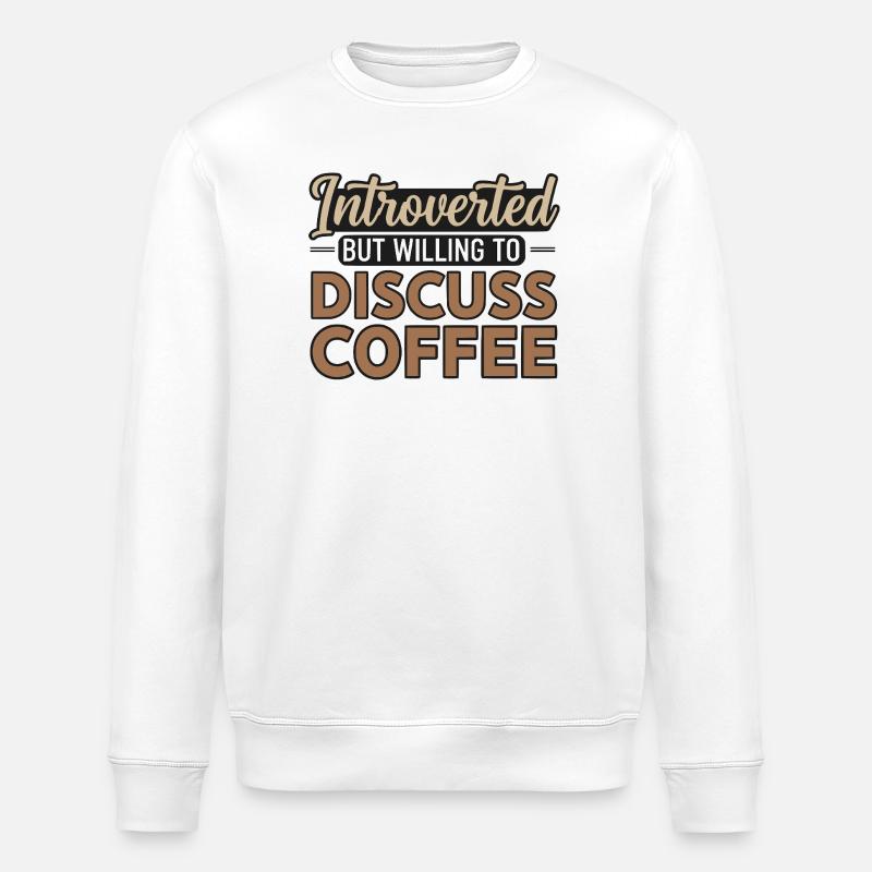 Introverted But Willing To Discuss Coffee - Stanley/Stella ROLLER Unisex Organic Sweatshirt - white