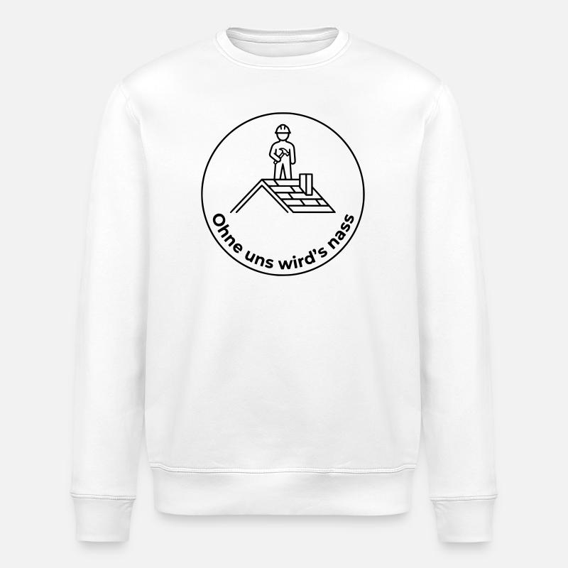 Dachdecker Ohne uns wird’s nass - Stanley/Stella Unisex Bio-Sweatshirt ROLLER - Weiß