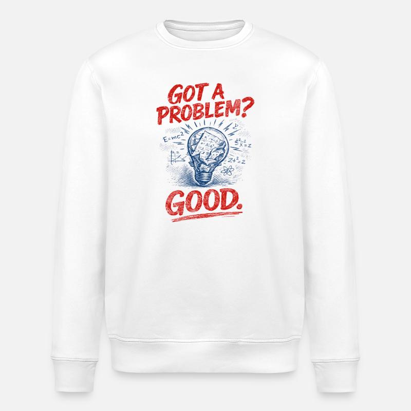 Problem? That's good | Math Teacher Math Humor - Stanley/Stella ROLLER Unisex Organic Sweatshirt - white