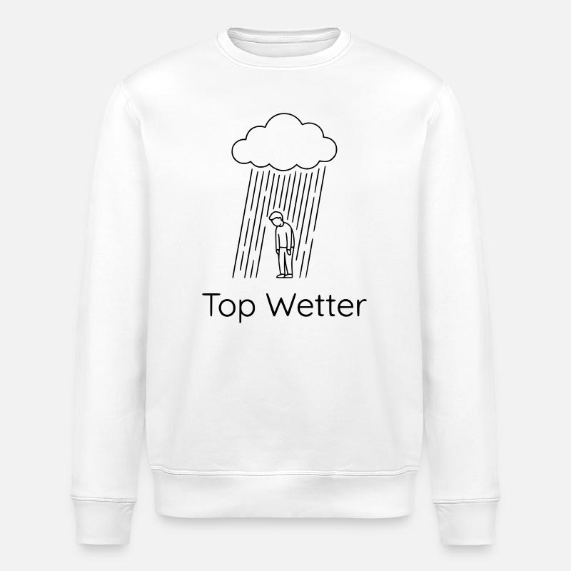 Top Wetter Sarkastischer Regenspruch - Stanley/Stella Unisex Bio-Sweatshirt ROLLER - Weiß