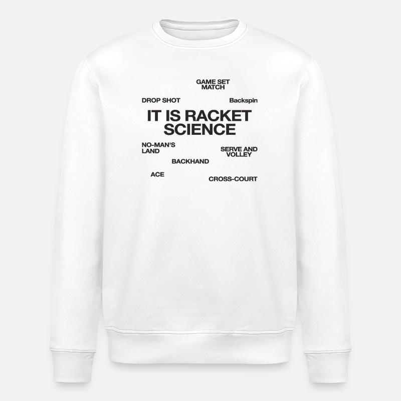 It Is Racket Science Tennis Player - Stanley/Stella ROLLER Unisex Organic Sweatshirt - white