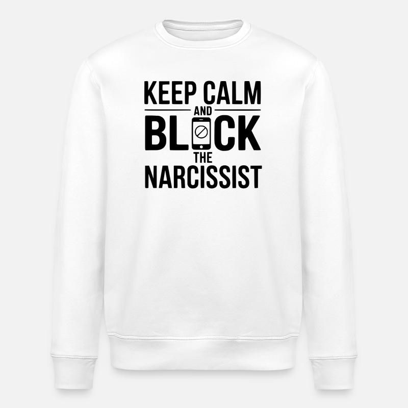 Keep Calm and Block The Narcissist - Stanley/Stella ROLLER Unisex Organic Sweatshirt - white