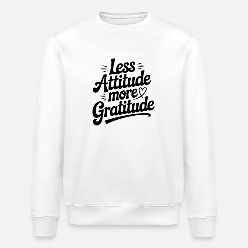 Less Attitude More Gratitude - Stanley/Stella ROLLER Unisex Organic Sweatshirt - white