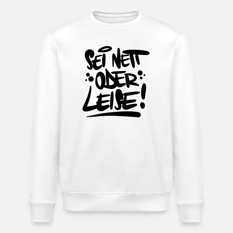 Sei nett oder leise Spruch - Stanley/Stella Unisex Bio-Sweatshirt ROLLER - Weiß