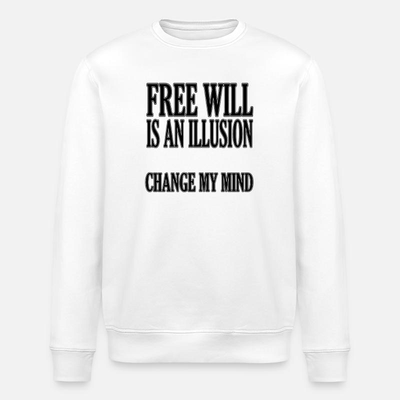 Le libre arbitre est une illusion - Sweat bio ROLLER Stanley/Stella Unisexe - blanc