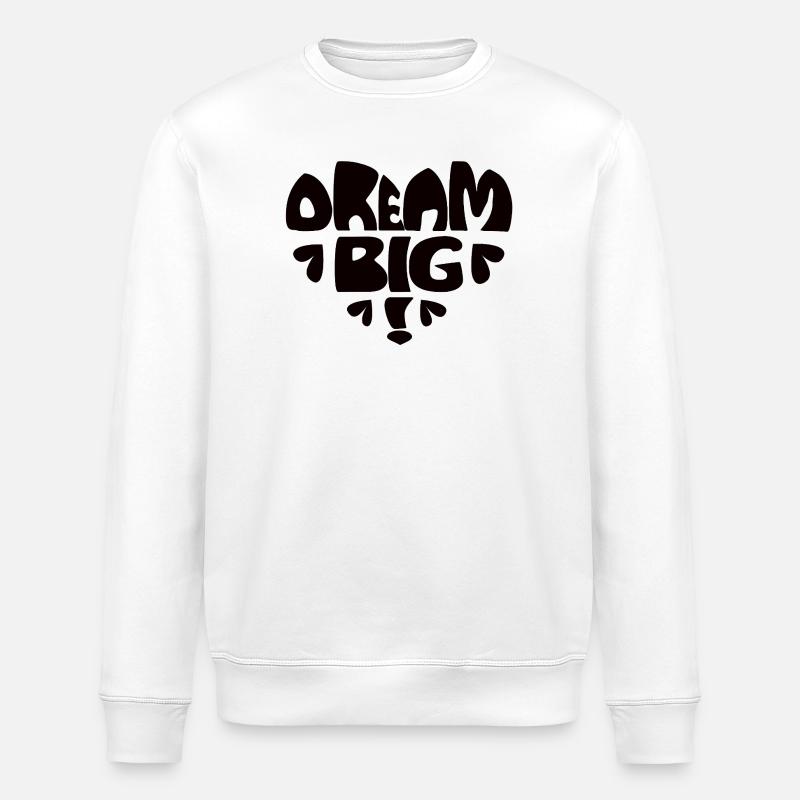 Dream Big! - schwarz - Stanley/Stella Unisex Bio-Sweatshirt ROLLER - Weiß