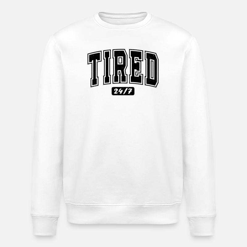 Tired 24/7 Bold Typography - Stanley/Stella ROLLER Unisex Organic Sweatshirt - white