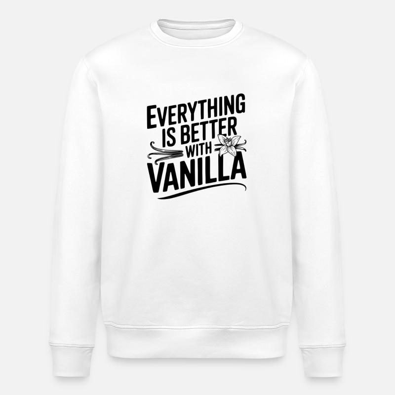 Everything Is Better with Vanilla - Stanley/Stella ROLLER Unisex Organic Sweatshirt - white