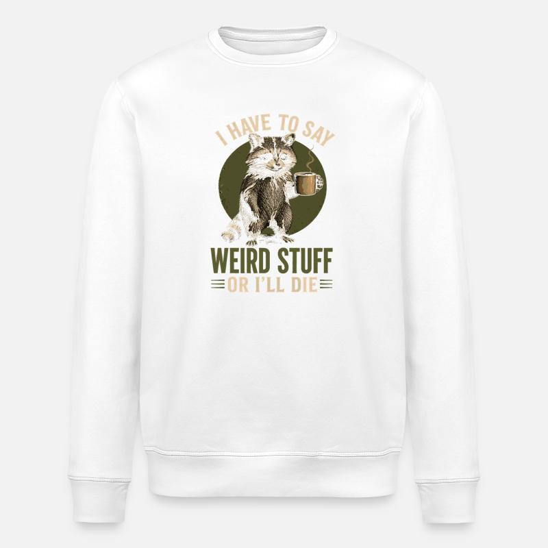Raccoon Kaffee Spruch – Weird Stuff - Stanley/Stella Unisex Bio-Sweatshirt ROLLER - Weiß