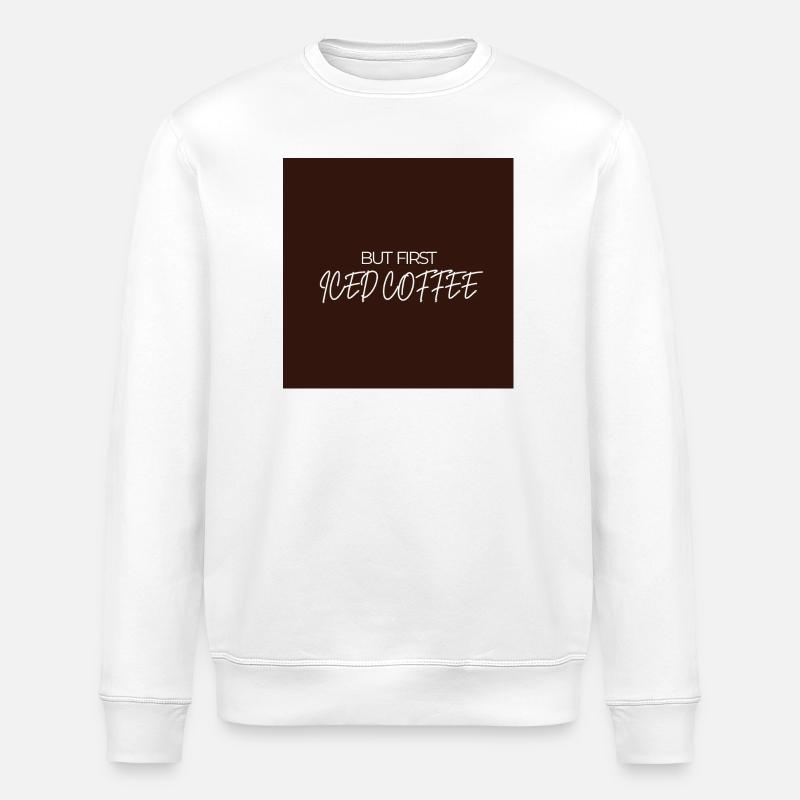 "ABER ZUERST EISKAFFEE" Grafik-Te-Design - Stanley/Stella Unisex Bio-Sweatshirt ROLLER - Weiß
