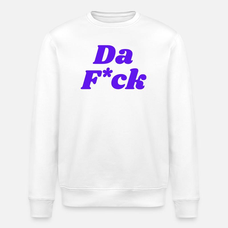 Da F*ck - Stanley/Stella Unisex Bio-Sweatshirt ROLLER - Weiß