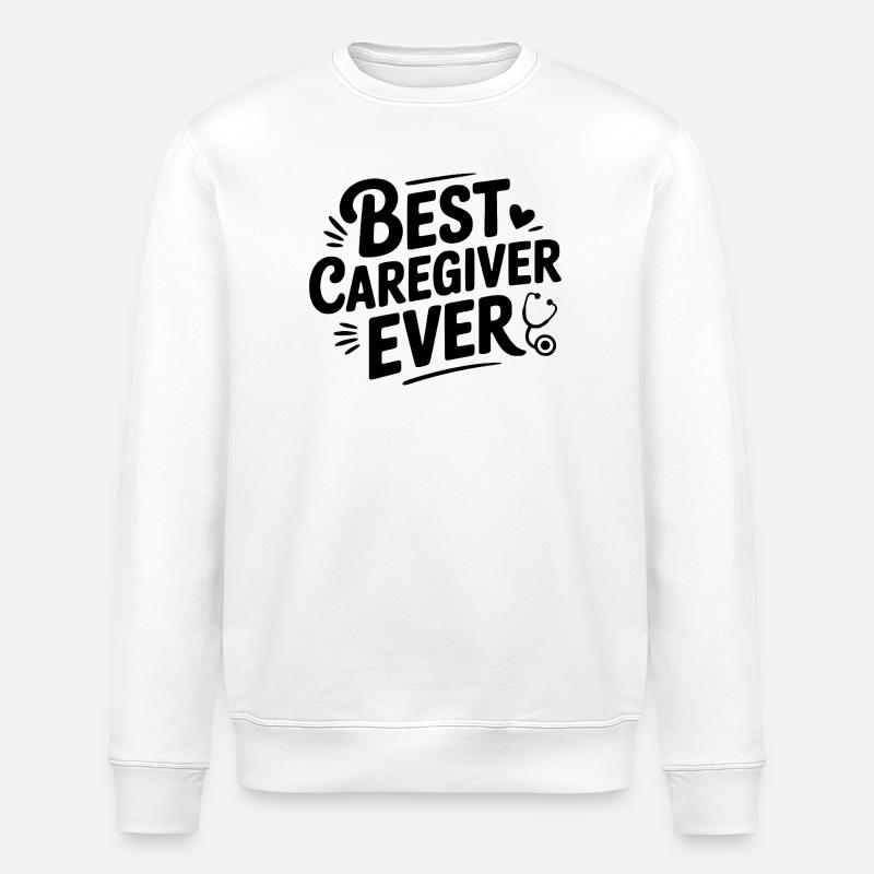 Best Caregiver Ever - Stanley/Stella ROLLER Unisex Organic Sweatshirt - white