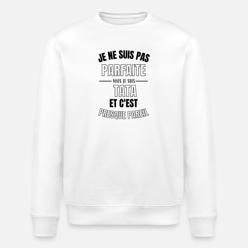 pas parfaite mais tata - Sweat bio ROLLER Stanley/Stella Unisexe - blanc