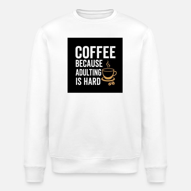 Kaffee, weil Erwachsensein schwer ist - Stanley/Stella Unisex Bio-Sweatshirt ROLLER - Weiß
