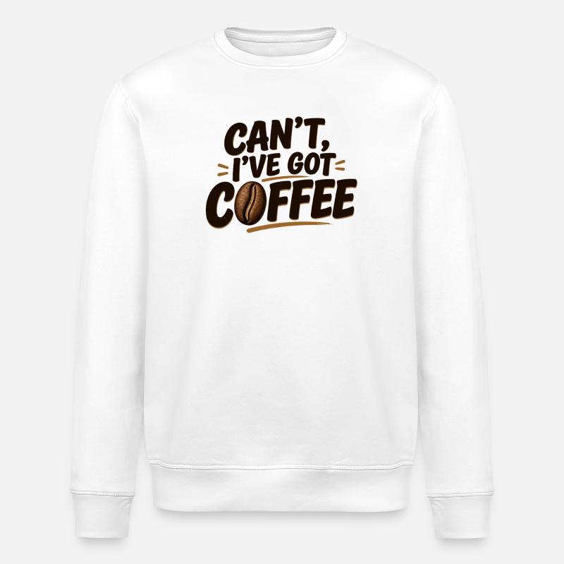 Can't, I've Got Coffee - Stanley/Stella ROLLER Unisex Organic Sweatshirt - white