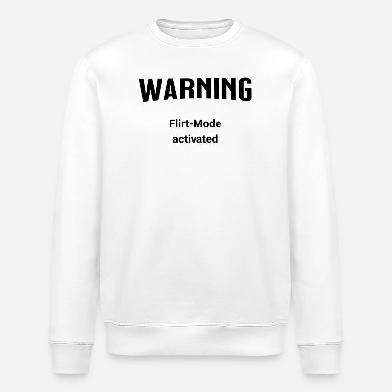 Warning - Flirt-Mode activated - Stanley/Stella ROLLER Unisex Organic Sweatshirt - white