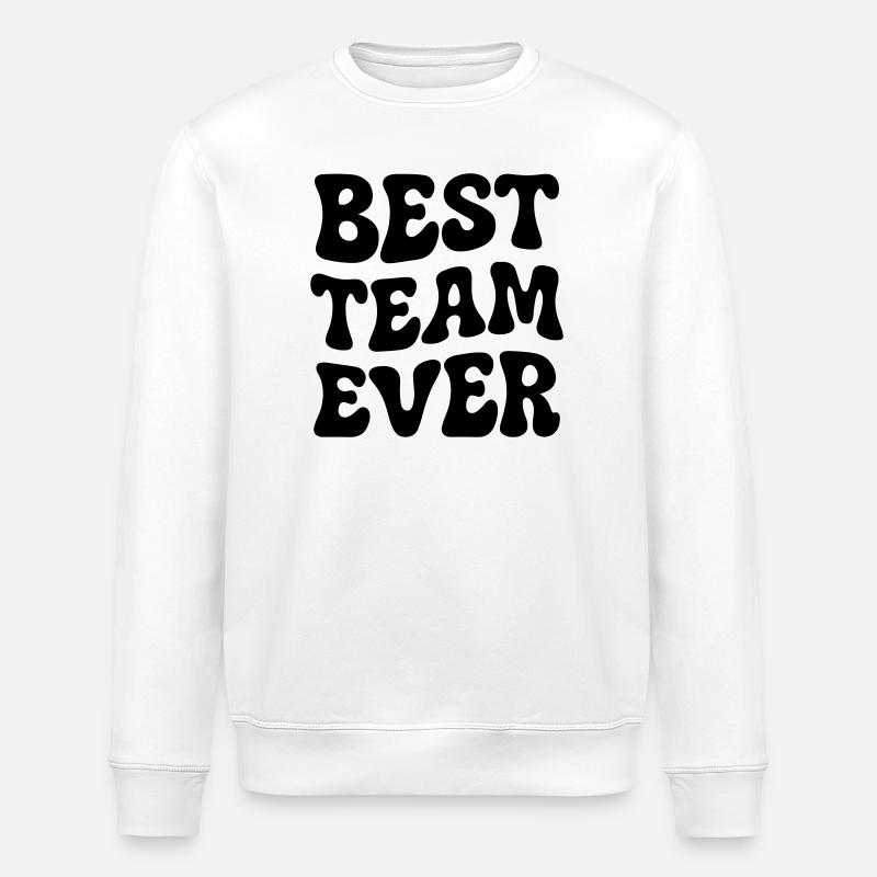 Best Team ever - Stanley/Stella ROLLER Unisex Organic Sweatshirt - white