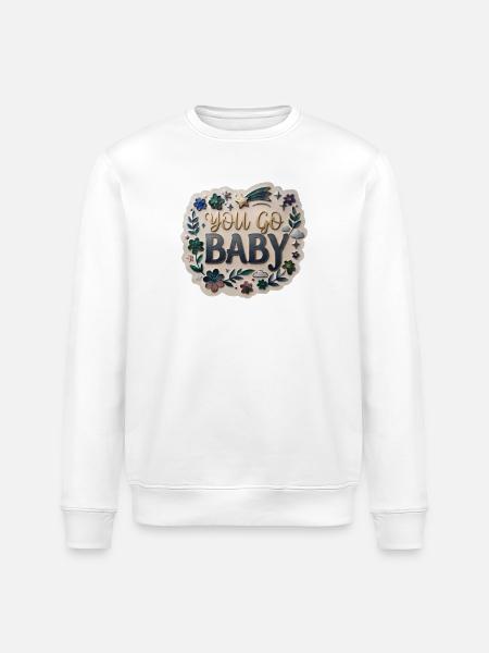 You Go, Baby - Stanley/Stella ROLLER Unisex Organic Sweatshirt - white