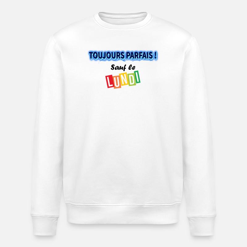 Toujours parfait sauf le lundi ! - Sweat bio ROLLER Stanley/Stella Unisexe - blanc