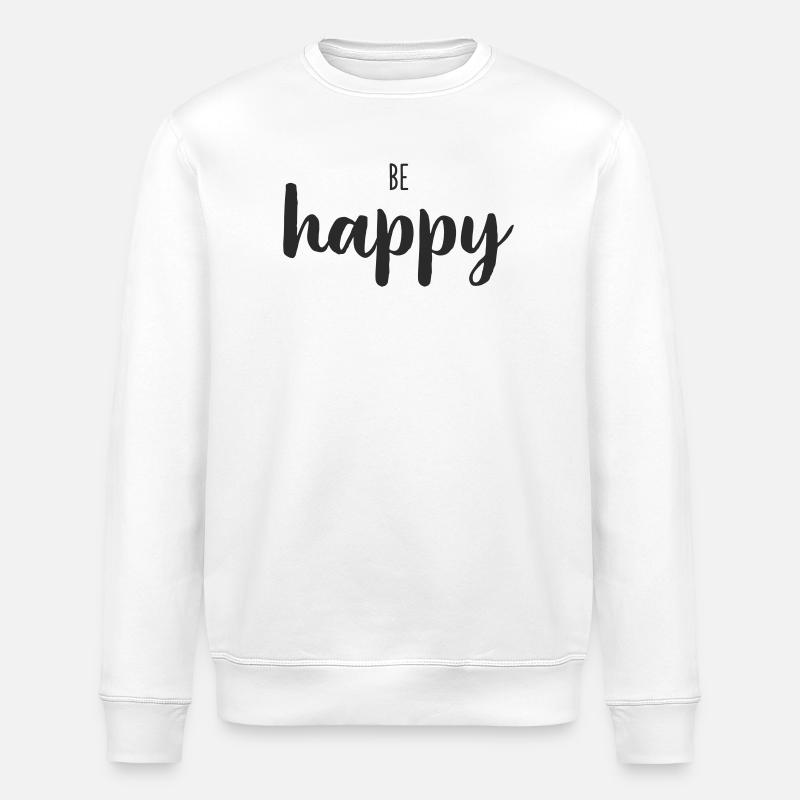 Tendance du lettrage Be Happy - Sweat bio ROLLER Stanley/Stella Unisexe - blanc