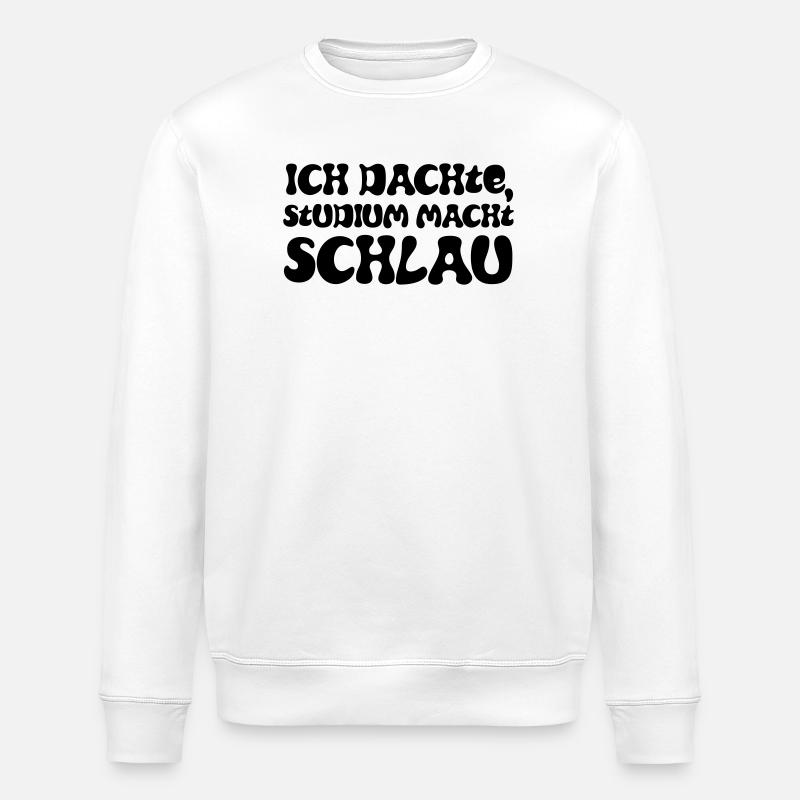 Ich dachte, Studium macht schlau - Stanley/Stella Unisex Bio-Sweatshirt ROLLER - Weiß