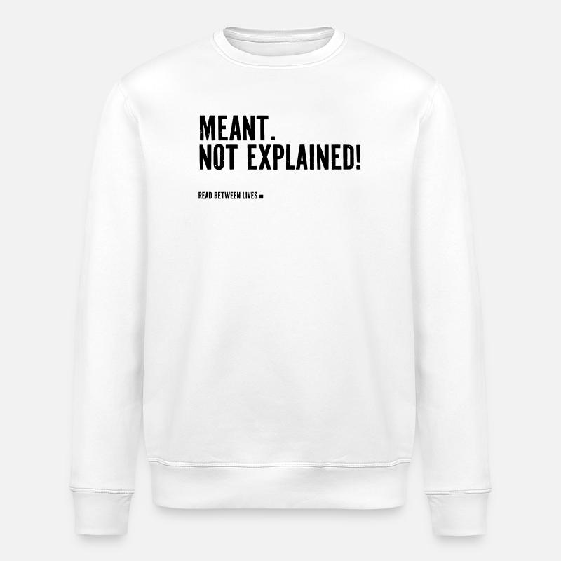 Meant. Not explained! - Stanley/Stella Unisex Bio-Sweatshirt ROLLER - Weiß