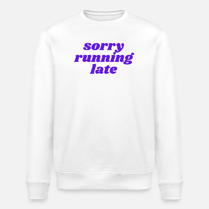 sorry running late - Stanley/Stella ROLLER Unisex Organic Sweatshirt - white
