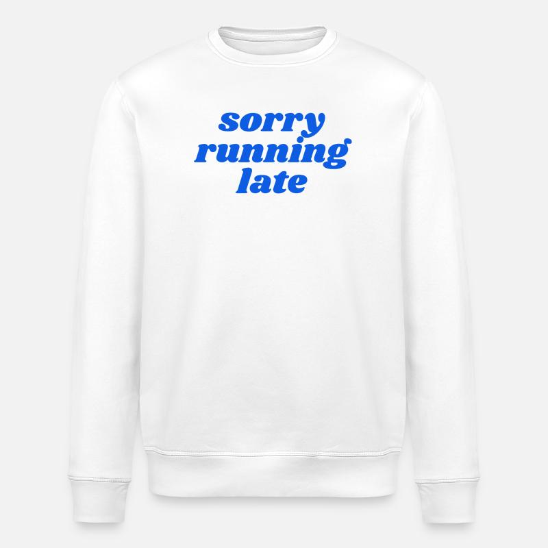 sorry running late - Stanley/Stella Unisex Bio-Sweatshirt ROLLER - Weiß