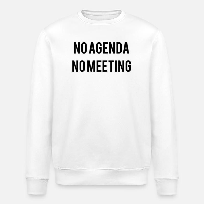 No Agenda No Meeting - Stanley/Stella ROLLER Unisex Organic Sweatshirt - white