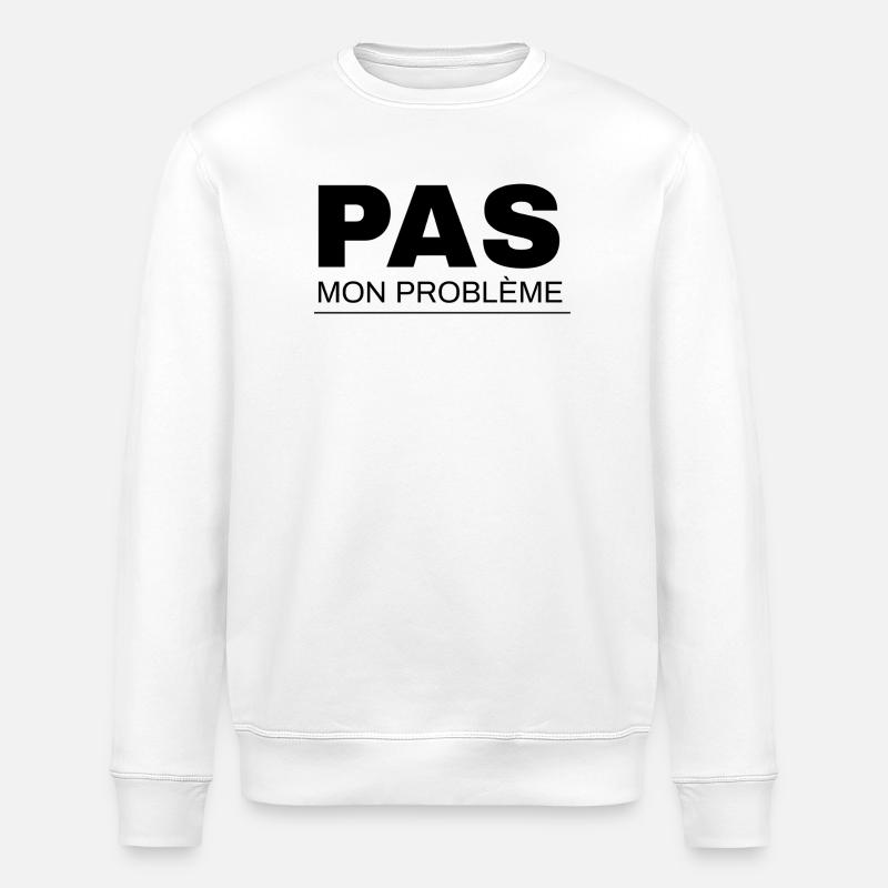 Pas mon problème  - Sweat bio ROLLER Stanley/Stella Unisexe - blanc