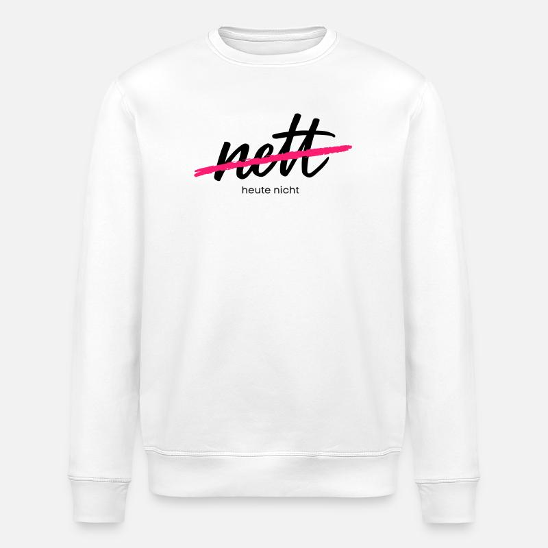 Nice - Not today. That was yesterday. - Stanley/Stella ROLLER Unisex Organic Sweatshirt - white