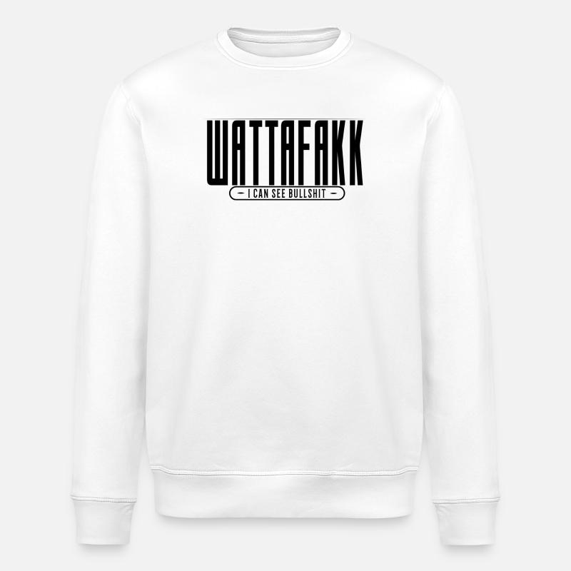 WATTAFAKK I CAN SEE BULLSHIT - Stanley/Stella Unisex Bio-Sweatshirt ROLLER - Weiß
