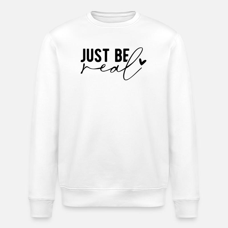 Just Be Real – Authenticity & Self-Confidence - Stanley/Stella ROLLER Unisex Organic Sweatshirt - white