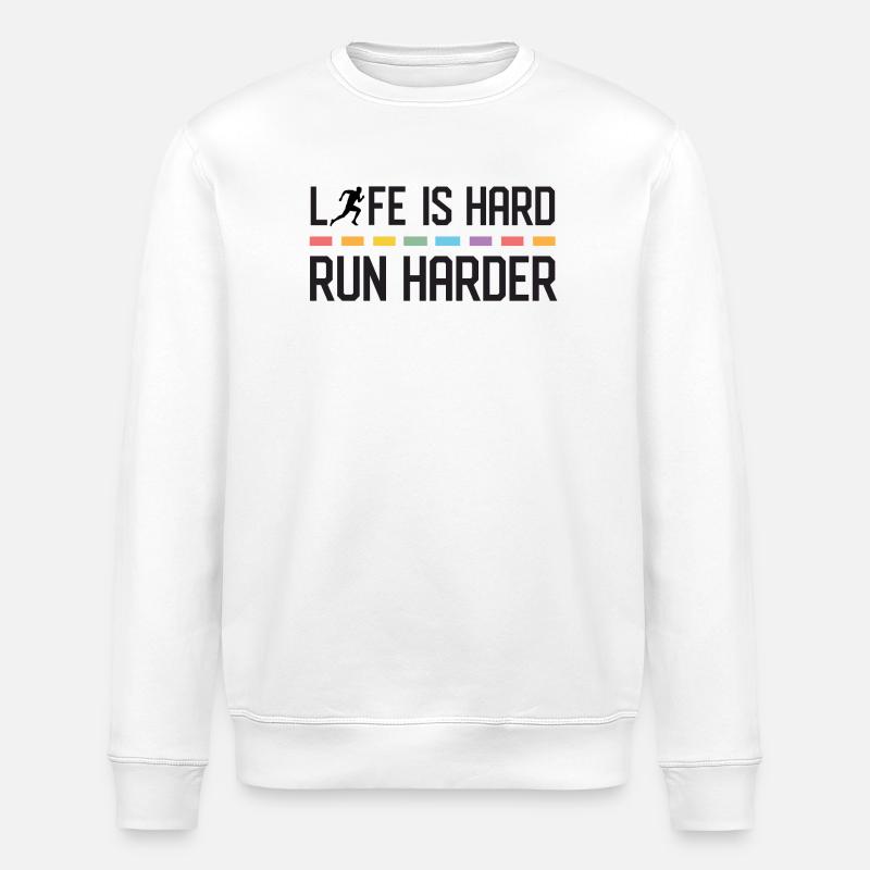 Life is Hard. Run Harder. - Stanley/Stella ROLLER Unisex Organic Sweatshirt - white