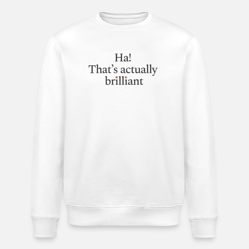 Ha! That's actually brilliant - Stanley/Stella Unisex Bio-Sweatshirt ROLLER - Weiß