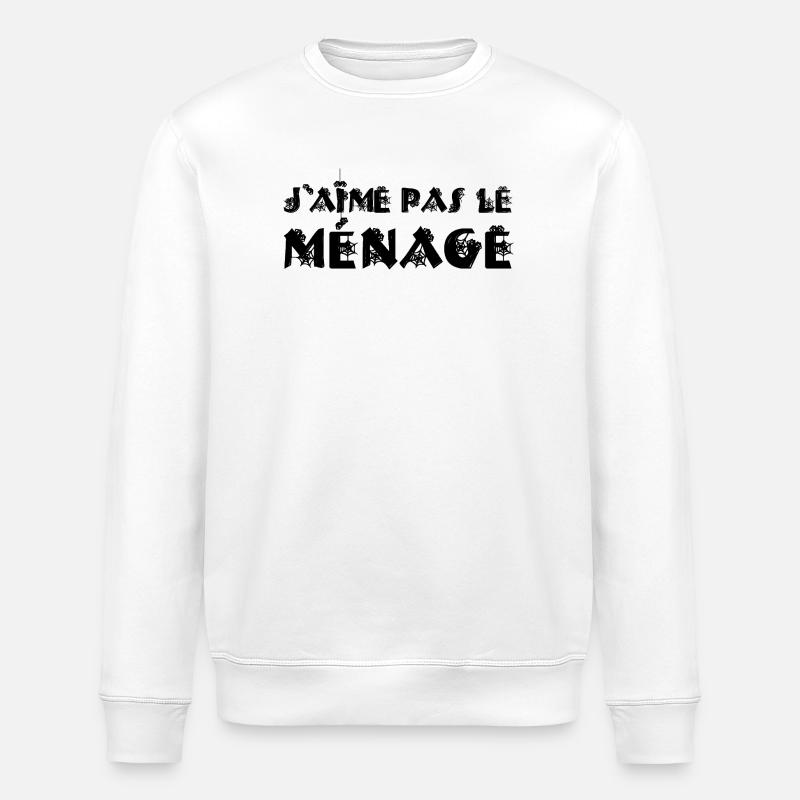 J'AIME PAS LE MÉNAGE !  - Sweat bio ROLLER Stanley/Stella Unisexe - blanc